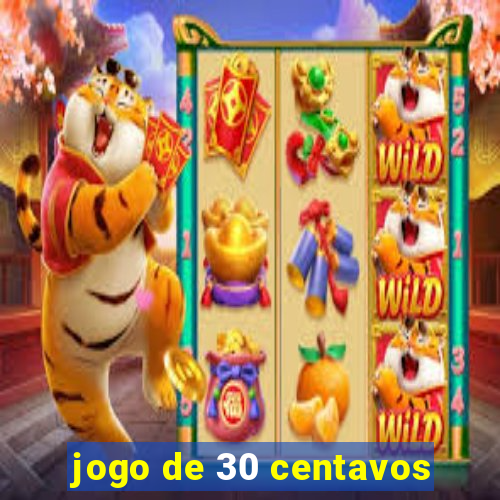 jogo de 30 centavos